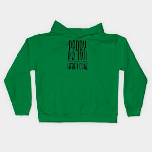 Paddy or not, Funny Paddys Day Kids Hoodie